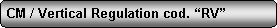 Rettangolo arrotondato: CM / Vertical Regulation cod. �RV�