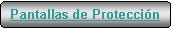 Rettangolo arrotondato: Pantallas de Protecci�n