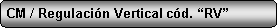 Rettangolo arrotondato: CM / Regulaci�n Vertical c�d. �RV�