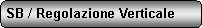 Rettangolo arrotondato: SB / Regolazione Verticale 